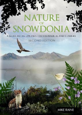 Nature of Snowdonia: A Guide to the Uplands for Hillwalkers and Climbers book