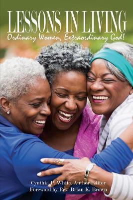 Lessons in Living: Ordinary Women, Extraordinary God book