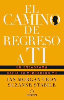 The El camino de regreso a ti: Un eneagrama hacia tu verdadero yo / The Road Back to You by Ian Morgan Cron