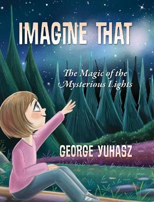 Imagine That: The Magic of the Mysterious Lights book