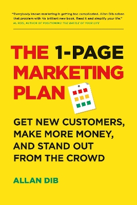 The The 1-Page Marketing Plan: Get New Customers, Make More Money, And Stand out From The Crowd by Allan Dib