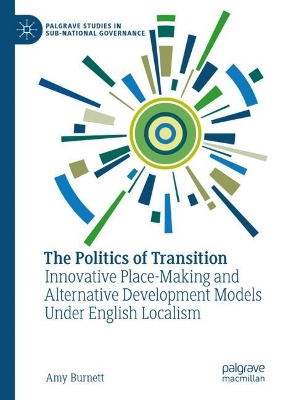 The Politics of Transition: Innovative Place-Making and Alternative Development Models Under English Localism book