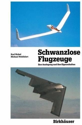 Schwanzlose Flugzeuge: Ihre Auslegung und ihre Eigenschaften book