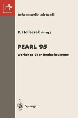 PEARL 95: Workshop über Realzeitsysteme Fachtagung der GI-Fachgruppe 4.4.2 Echtzeitprogrammierung, PEARL Boppard, 30.November–1.Dezember 1995 book