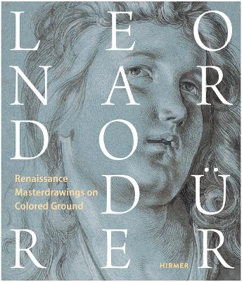 Leonardo / Dürer: Renaissance Masterdrawings on Colored Ground book