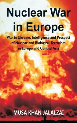 Nuclear War in Europe: War in Ukraine, Intelligence and Prospect of Nuclear and Biological Terrorism in Europe and Central Asia book