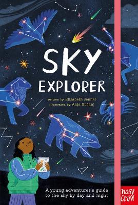 Sky Explorer: A Young Adventurer's Guide to the Sky by Day and Night book