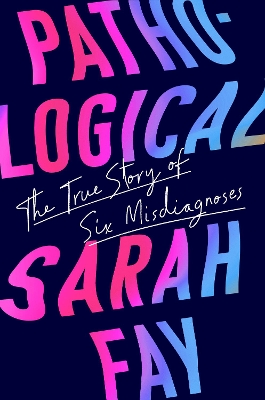 Pathological: The True Story of Six Misdiagnoses book