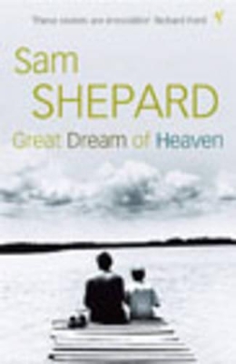 Great Dream Of Heaven by Sam Shepard