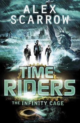 TimeRiders: The Infinity Cage (book 9) by Alex Scarrow