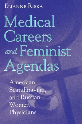 Medical Careers and Feminist Agendas by Elianne Riska