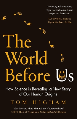 The World Before Us: How Science is Revealing a New Story of Our Human Origins by Tom Higham