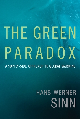 The Green Paradox: A Supply-Side Approach to Global Warming book