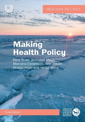 Making Health Policy, 3e by Kent Buse