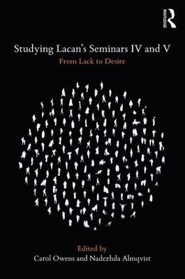 Studying Lacan's Seminars IV and V: From Lack to Desire book