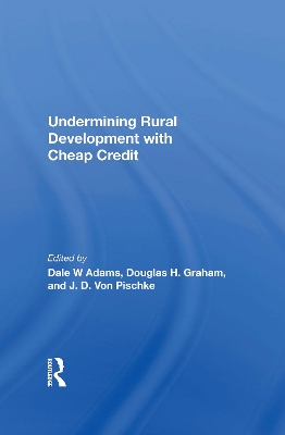 Undermining Rural Development With Cheap Credit by Dale W Adams