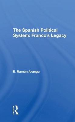 The Spanish Political System: Franco's Legacy book