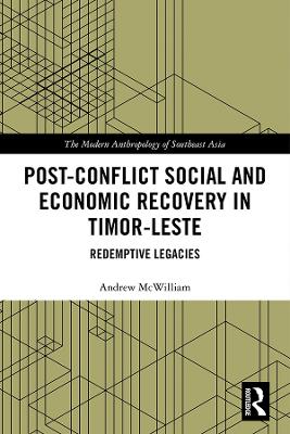 Post-Conflict Social and Economic Recovery in Timor-Leste: Redemptive Legacies book