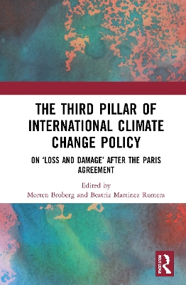 The Third Pillar of International Climate Change Policy: On ‘Loss and Damage’ after the Paris Agreement book