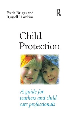 Child Protection: A guide for teachers and child care professionals book