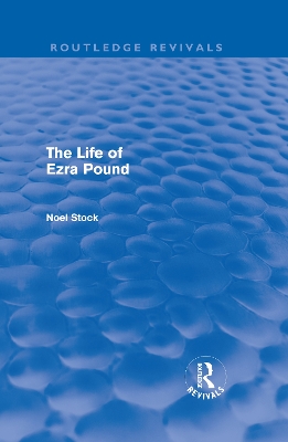 The Life of Ezra Pound by Noel Stock