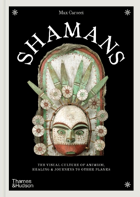 Shamans: The visual culture of animism, healing and journeys to other planes book
