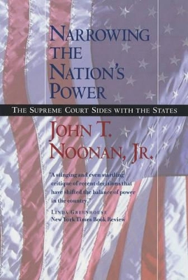 Narrowing the Nation's Power by John T Noonan, Jr