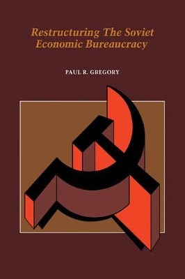 Restructuring the Soviet Economic Bureaucracy book