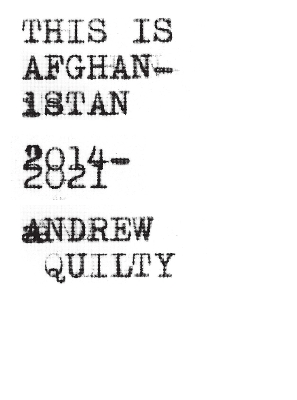 This is Afghanistan: 2014-2021 by Andrew Quilty