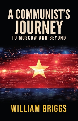 A Communist's Journey: To Moscow and Beyond book