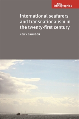 International Seafarers and Transnationalism in the Twenty-First Century by Helen Sampson