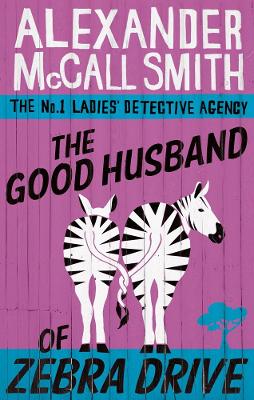 The The Good Husband Of Zebra Drive by Alexander McCall Smith