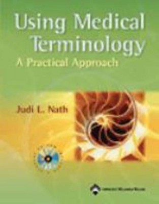 USING MEDICAL TERMINOLOGY: A PRACTICAL APPROACH: . book