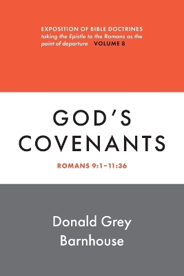 Romans, Vol 8: God's Covenants: Exposition of Bible Doctrines book