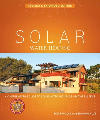 Solar Water Heating--Revised & Expanded Edition by Bob Ramlow