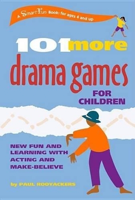 101 More Drama Games for Children: New Fun and Learning with Acting and Make-Believe book