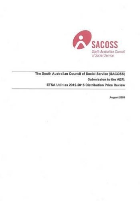South Australian Council of Social Service Submission to the AER: August 2009 book