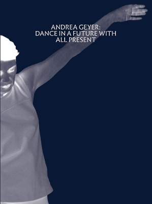 Andrea Geyer: Dance in a Future with All Present book