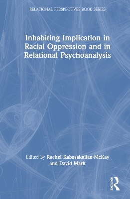 Inhabiting Implication in Racial Oppression and in Relational Psychoanalysis by Rachel Kabasakalian-McKay