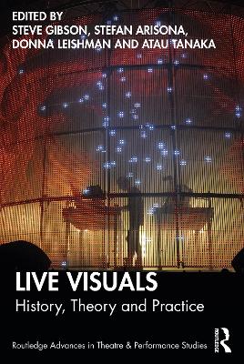 Live Visuals: History, Theory, Practice by Steve Gibson