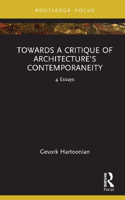 Towards a Critique of Architecture’s Contemporaneity: 4 Essays book