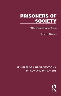 Prisoners of Society: Attitudes and After-Care by Martin Davies