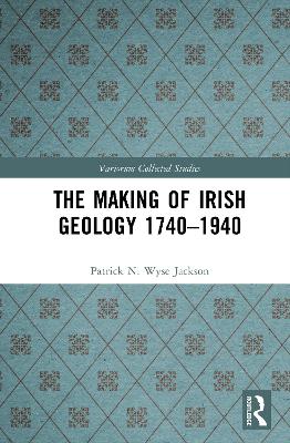 The Making of Irish Geology 1740–1940 book