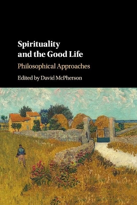Spirituality and the Good Life: Philosophical Approaches book