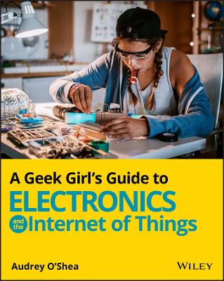 A Geek Girl's Guide to Electronics and the Internet of Things book