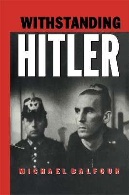 Withstanding Hitler by Michael Balfour