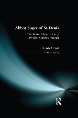 Abbot Suger of St-Denis: Church and State in Early Twelfth-Century France book