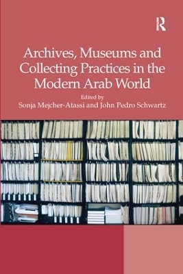 Archives, Museums and Collecting Practices in the Modern Arab World book