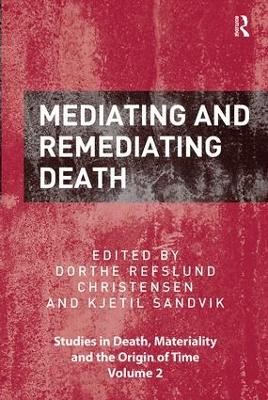 Mediating and Remediating Death by Dorthe Refslund Christensen