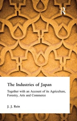 The Industries of Japan by J. J. Rein